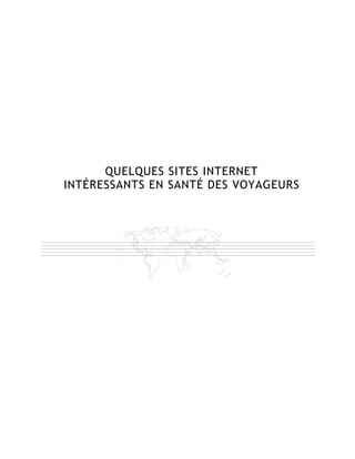 QUELQUES SITES INTERNET
INTÉRESSANTS EN SANTÉ DES VOYAGEURS
 