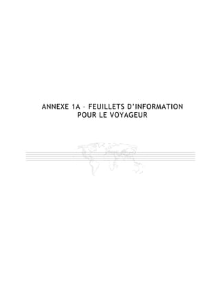 ANNEXE 1A – FEUILLETS D’INFORMATION
        POUR LE VOYAGEUR
 