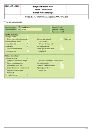 Projet virtuel WM-HUM
Phase : Réalisation
Fiches de Paramétrage
Guide_SAP_Parametrage_Magasin_WM_HUM.doc
37
Type de Magasin 440
 