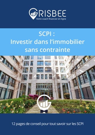 Votre coach financier en ligne
12 pages de conseil pour tout savoir sur les SCPI
SCPI :
Investir dans l’immobilier
sans contrainte
 