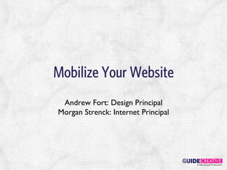 Mobilize Your Nonprofit’s Website
  Presented by Morgan Strenck & Andrew Fort




                                     A Blackbaud Production!
 