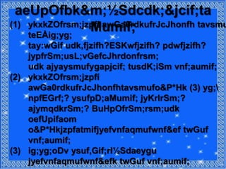 aeUpOfbk&m;½Sdcdk;&jcif;ta
(1) ykxkZOfrsm;jzpfí awGa0rdkufrJcJhonfh tavsmu
                 Mumif;
    teEÅig;yg;
    tay:wGif udk,fjzifh?ESKwfjzifh? pdwfjzifh?
    jypfrSm;usL;vGefcJhrdonfrsm;
    udk ajyaysmufygapjcif; tusdK;iSm vnf;aumif;
(2) ykxkZOfrsm;jzpfí
    awGa0rdkufrJcJhonfhtavsmufo&P*Hk (3) yg;
    npfEGrf;? ysufpD;aMumif; jyKrlrSm;?
    ajymqdkrSm;? BuHpOfrSm;rsm;udk
    oefUpifaom
    o&P*Hkjzpfatmifjyefvnfaqmufwnf&ef twGuf
    vnf;aumif;
(3) ig;yg;oDv ysuf,Gif;rI½Sdaeygu
    jyefvnfaqmufwnf&efk twGuf vnf;aumif;
 