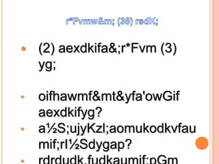    (2) aexdkifa&;r*Fvm (3)
    yg;

•   oifhawmf&mt&yfa'owGif
    aexdkifyg?
•   a½S;ujyKzl;aomukodkvfau
    mif;rI½Sdygap?
 
