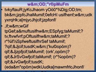 w&m;OD;"r®pMuFm
• tvkyftauR;jyKcJhaom yOö0*¾Dig;OD;tm;
  bk&m;jzpfcJhaMumif;0efcHí usifhenf;w&m;udk
  yxrqHk;a[mjycJhjcif;jzpfonf/
• ,if;w&m;wGif
  tpGef;a&muftusifhw&m;ESpfyg;taMumif;?
  tv,ftvwfvrf;pOftusifhw&m;taMumif;?
  r*¾if½SpfweftusifhrSef taMumif;
  ?qif;&Jjcif;tusdK;w&m;('ku©opöm)?
  qif;&Jjzpfjcif;taMumif; (ork',opöm)?
  qif;&JrSvGwfjcif;taMumif; (r*¾opöm)?
  qif;&JvGwfjcif;tusdK;
  (eda&m"opöm)wdkUudka[mawmfrlcJhonf/
 