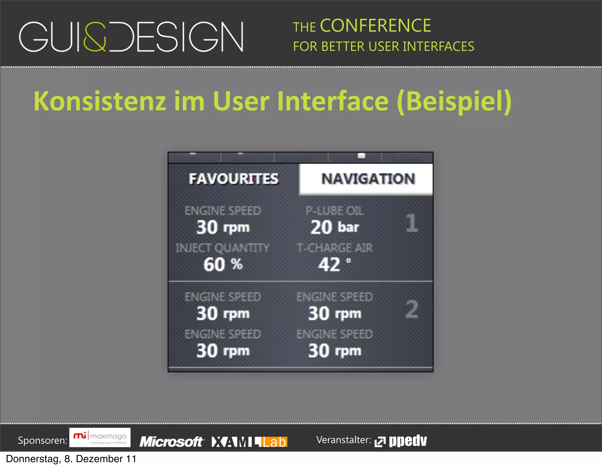 THE CONFERENCE
                                                                                                                                                         FOR BETTER USER INTERFACES





                 Konsistenz+im+User+Interface+(Beispiel)








         Sponsoren:                                                                                                                                                  Veranstalter:
   Donnerstag, 8. Dezember 11
 