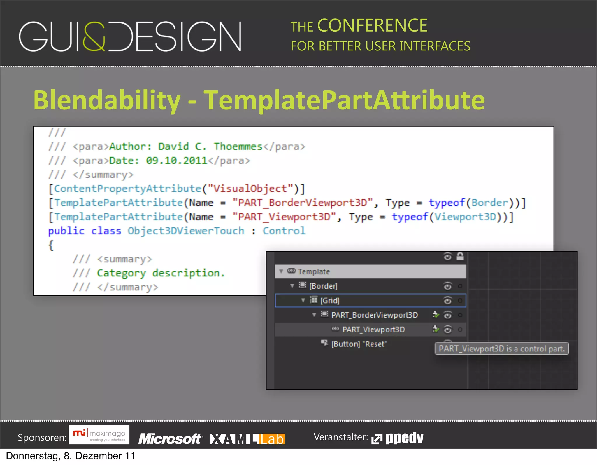 THE CONFERENCE
                                                                                                                                                         FOR BETTER USER INTERFACES





                 Blendability+[+TemplatePartAGribute








         Sponsoren:                                                                                                                                                  Veranstalter:
   Donnerstag, 8. Dezember 11
 