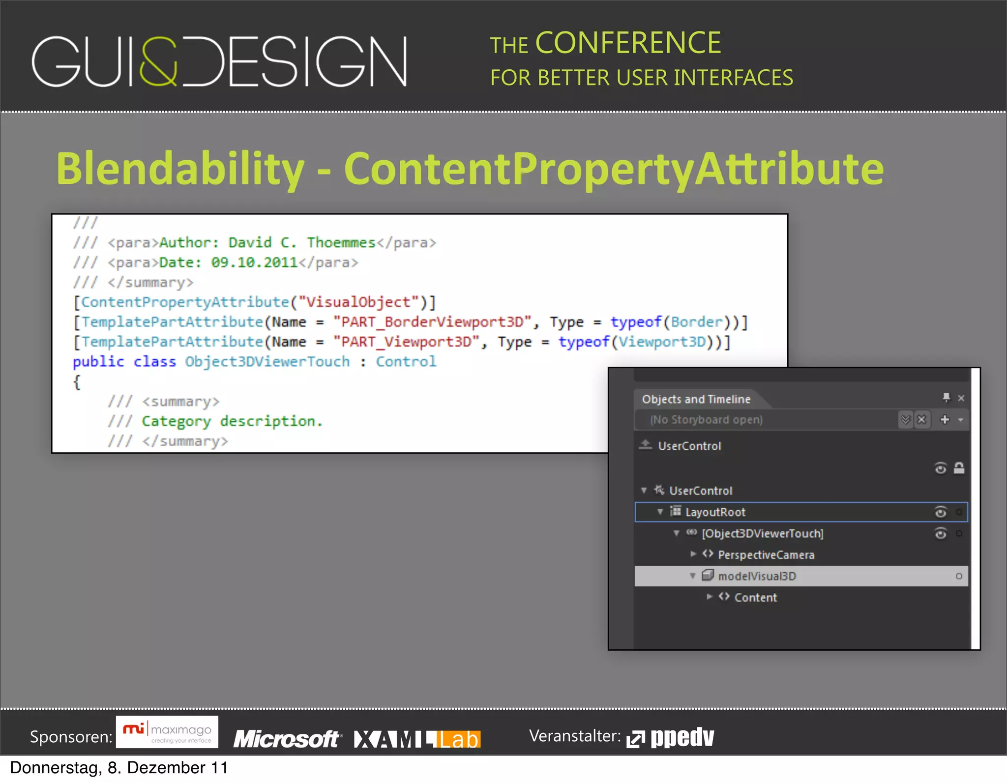 THE CONFERENCE
                                                                                                                                                         FOR BETTER USER INTERFACES





                 Blendability+[+ContentPropertyAGribute








         Sponsoren:                                                                                                                                                  Veranstalter:
   Donnerstag, 8. Dezember 11
 