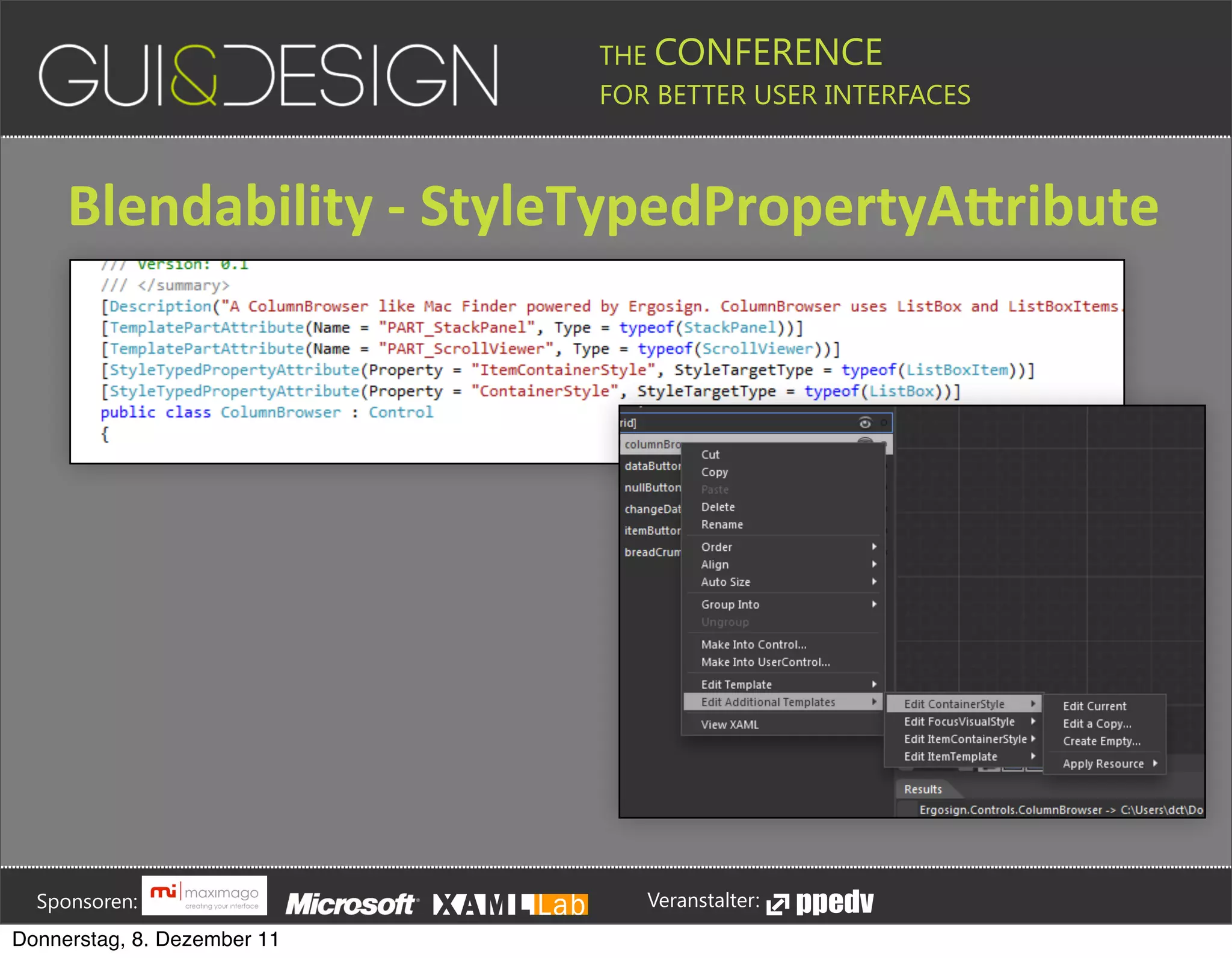 THE CONFERENCE
                                                                                                                                                         FOR BETTER USER INTERFACES





                 Blendability+[+StyleTypedPropertyAGribute








         Sponsoren:                                                                                                                                                  Veranstalter:
   Donnerstag, 8. Dezember 11
 