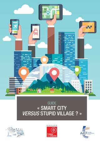 Guide
« SMART CITY
Versus STUPID VILLAGE ? »
 