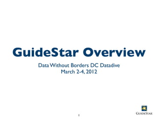 GuideStar Overview
   Data Without Borders DC Datadive
            March 2-4, 2012




                  1
 