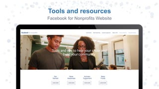 Tools and resources
Facebook for Nonprofits Website
 