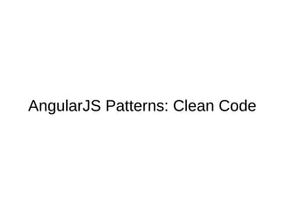 AngularJS Patterns: Clean Code
 