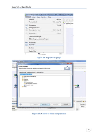 Guide Talend Open Studio




                                Figure 58: Exporter le projet




                           Figure 59: Choisir le filtre d'exportation




                                                                        33
 