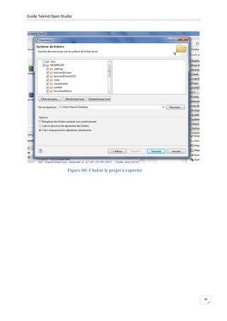 Guide Talend Open Studio




                     Figure 60: Choisir le projet à exporter




                                                               34
 