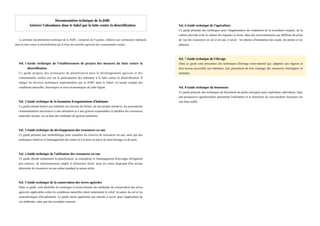 Documentation technique de la JGRC
             Générer l'abondance dans le Sahel par la lutte contre la désertification                          Vol. 6 Guide technique de l'agriculture
                                                                                                               Ce guide présente des techniques pour l'augmentation du rendement de la riziculture irriguée, de la
                                                                                                               culture pluviale et de la culture des légumes et fruits, dans des environnements qui diffèrent du point
   La présente documentation technique de la JGRC, composée de 8 guides, s'adresse aux techniciens impliqués   de vue des ressources en sol et en eau, à savoir : les plaines d'inondation des oueds, les pentes et les
dans la lutte contre la désertification par le biais des activités agricoles des communautés rurales.          plateaux.



                                                                                                               Vol. 7 Guide technique de l'élevage
   Vol. 1 Guide technique de l'établissement de projets des mesures de lutte contre la                         Dans ce guide sont présentées des techniques d'élevage semi-intensif qui, adaptées aux régions et
          désertification                                                                                      d'un niveau accessible aux habitants, leur permettent de tirer avantage des ressources fourragères et
   Ce guide propose des techniques de planification pour le développement agricole et des                      animales.
   communautés rurales axé sur la participation des habitants à la lutte contre la désertification. Il
   intègre les diverses techniques expérimentées par la JGRC dans le Sahel, en tenant compte des
   conditions naturelles, historiques et socio-économiques de cette région.                                    Vol. 8 Guide technique du boisement
                                                                                                               Ce guide présente des techniques de boisement de petite envergure pour exploitants individuels, dans
                                                                                                               une perspective agroforestière permettant l'utilisation et la fourniture de sous-produits forestiers sur
   Vol. 2 Guide technique de la formation d’organisations d’habitants                                          une base stable.
   Ce guide entend fournir aux habitants les moyens de former, de leur propre initiative, les associations
   communautaires nécessaires à une utilisation et à une gestion responsables et durables des ressources
   naturelles locales, sur la base des méthodes de gestion autonome.



   Vol. 3 Guide technique du développement des ressources en eau
   Ce guide présente une méthodologie pour connaître les réserves de ressources en eau, ainsi que des
   techniques relatives à l'aménagement des mares et à la mise en place de mini-barrages et de puits.



   Vol. 4 Guide technique de l'utilisation des ressources en eau
   Ce guide aborde notamment la planification, la conception et l'aménagement d'ouvrages d'irrigation
   peu onéreux, de fonctionnement simple et d'entretien facile, pour les zones disposant d'un niveau
   déterminé de ressources en eau même pendant la saison sèche.



   Vol. 5 Guide technique de la conservation des terres agricoles
   Dans ce guide, sont identifiés les avantages et inconvénients des méthodes de conservation des terres
   agricoles applicables selon les conditions naturelles (dont notamment le relief, la nature du sol et les
   caractéristiques d'écoulement). Le guide inclut également une marche à suivre pour l'application de
   ces méthodes, ainsi que des exemples concrets.
 
