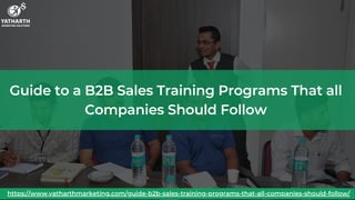 Guide to a B2B Sales Training Programs That all Companies Should Follow ...
