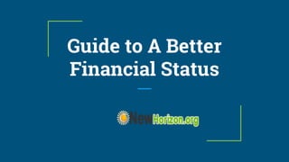 Guide to A Better
Financial Status
 