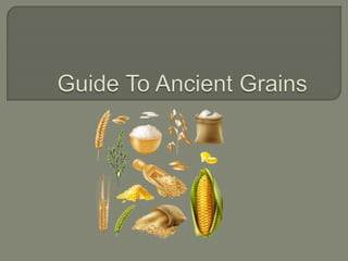Guide To Ancient Grains