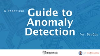 Guide to 
Anomaly 
Detection 
A Practical 
for DevOps 
 