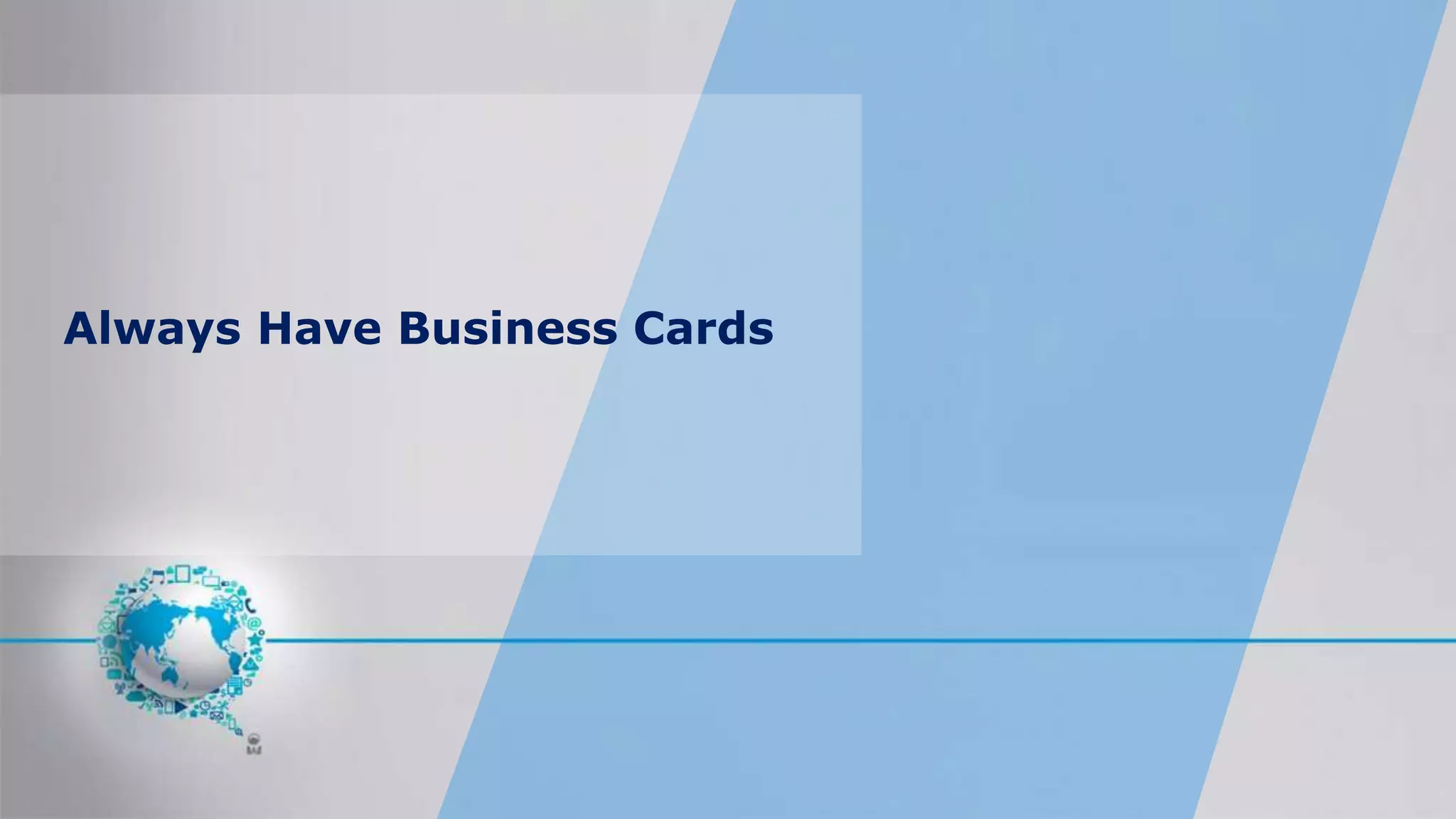 Always Have Business Cards
 