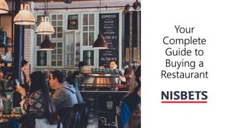 Your
Complete
Guide to
Buying a
Restaurant
 
