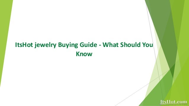 ItsHot jewelry Buying Guide - What Should You
Know
 
