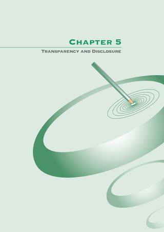 Chapter 5
Transparency and Disclosure




                         Chapter 5: Transparency and Disclosure   67
 