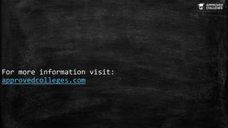 For more information visit:
approvedcolleges.com
 