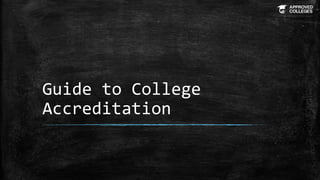Guide to College
Accreditation
 
