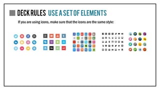 If you are using icons, make sure that the icons are the same style:
 