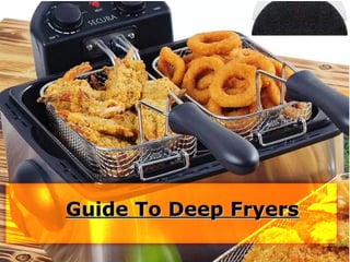 Guide To Deep FryersGuide To Deep Fryers
 
