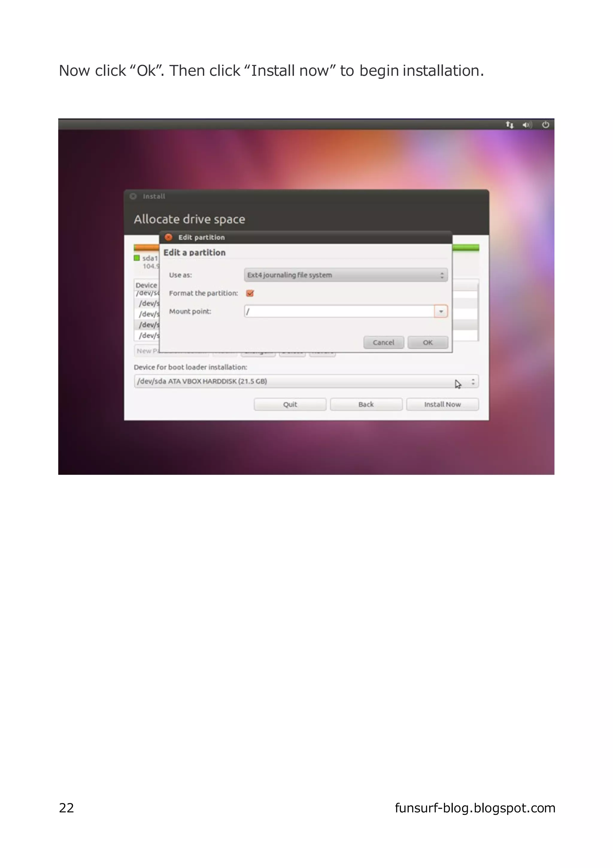 Now click “Ok”. Then click “Install now” to begin installation.




22                                               funsurf-blog.blogspot.com
 