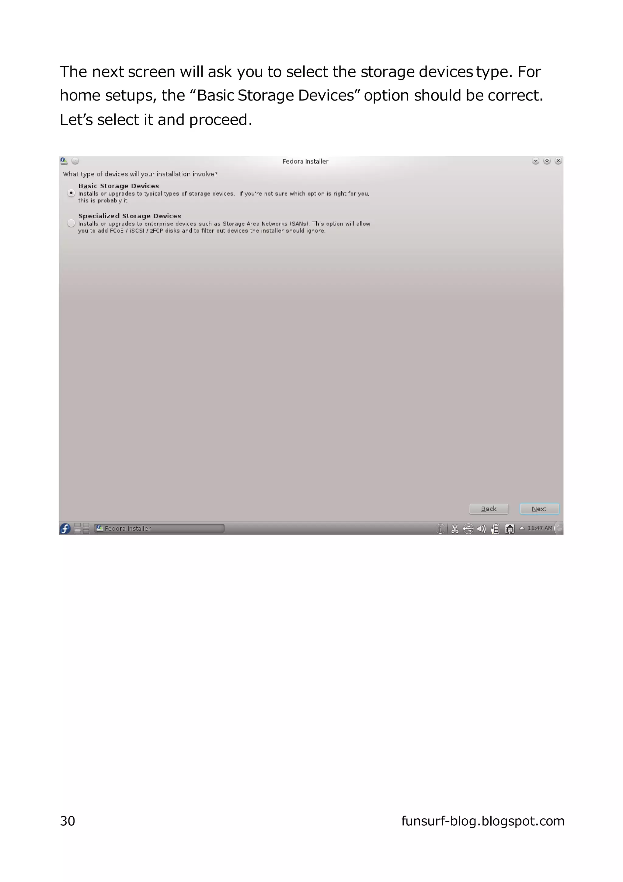 The next screen will ask you to select the storage devices type. For
home setups, the “Basic Storage Devices” option should be correct.
Let’s select it and proceed.




30                                              funsurf-blog.blogspot.com
 
