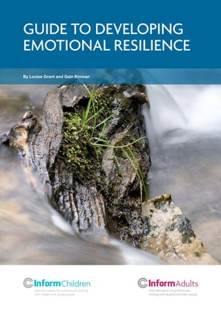By Louise Grant and Gain Kinman
Guide to developing
emotional resilience
 