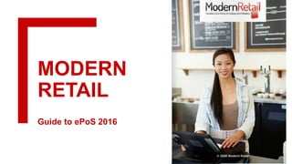 Guide to ePoS 2016
MODERN
RETAIL
 