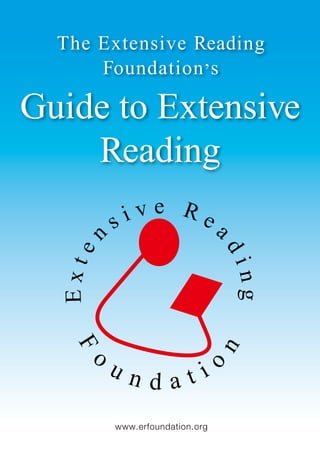 The Extensive Reading
Foundation,s
Guide to Extensive
Reading
www.erfoundation.org
 