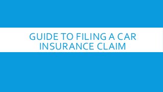 GUIDE TO FILING A CAR
INSURANCE CLAIM
 