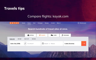 Travels tips
Compare flights: kayak.com
 