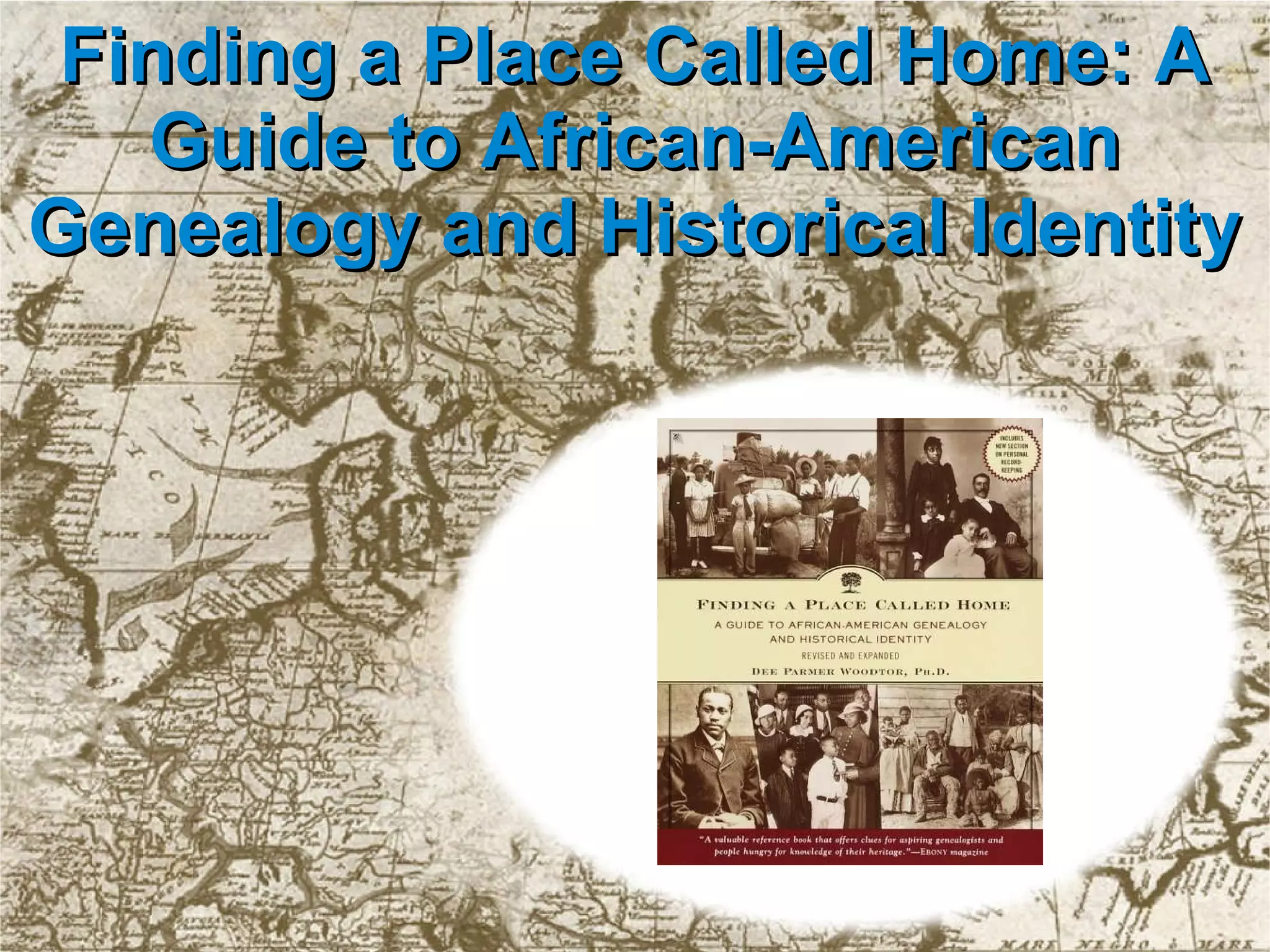 Finding a Place Called Home: A Guide to African-American Genealogy and Historical Identity 