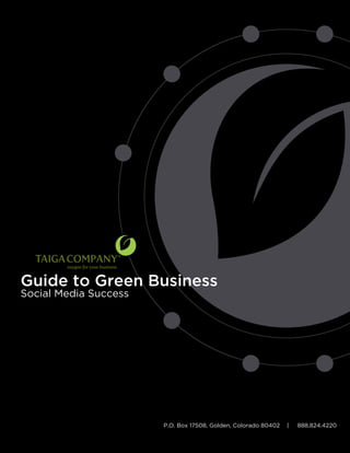 Guide to Green Business
Social Media Success

P.O. Box 17508, Golden, Colorado 80402

|

888.824.4220

 