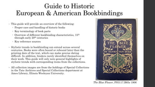 Guide to Historic
European & American Bookbindings
• This guide will provide an overview of the following:
 Proper care a...