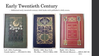 Early Twentieth Century
Left: 1904, Cambridge. Middle: 1906, New York. Right: 1911, Boston.
Candle-lightin’…, PS1556.C2 19...