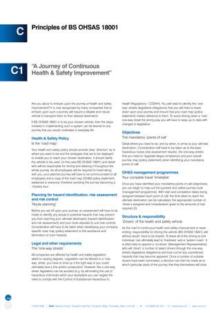 Principles of BS OHSAS 18001
     C


          “A Journey of Continuous
     C1   Health & Safety Improvement”




          Are you about to embark upon the journey of health and safety                Health Regulations - COSHH). You will need to identify the ‘one-
          improvement? It is now recognised by many companies that to                  way’ streets (legislative obligations) that you will have to travel
          embark upon such a journey will require a reliable and robust                down upon your journey and ensure that your road map (policy
          vehicle to transport them to their desired destination.                      statement) makes reference to them. To avoid driving down a ‘new’
                                                                                       one-way street the wrong way you will have to keep up to date with
          If BS OHSAS 18001 is to be your chosen vehicle, then the steps
                                                                                       changes to legislation.
          involved in implementing such a system can be likened to any
          journey that you would undertake in everyday life.
                                                                                       Objectives
          Health & Safety Policy                                                       The mandatory ‘points of call’
          Is the ‘road map’                                                            Detail where you need to be, and by when, to arrive at your ultimate
                                                                                       destination. Consideration will have to be taken as to the least
          Your health and safety policy should provide clear ‘direction’ as to
                                                                                       hazardous routes (risk assessment results), the one-way streets
          where you want to be and the strategies that are to be deployed
                                                                                       that you need to negotiate (legal compliance) and your overall
          to enable you to reach your chosen destination. It should clarify
                                                                                       journey map (policy statement) when identifying your mandatory
          the vehicle to be used, (in this case BS OHSAS 18001) and detail
                                                                                       points of call.
          who will be responsible for driving and steering it throughout the
          whole journey. As all employees will be required to travel along
          with you, your planned journey will have to be communicated to all
                                                                                       OH&S management programmes
          employees and a copy of the road map (OH&S policy statement)                 Your complete travel ‘timetable’
          explained to everyone, therefore avoiding the journey becoming a             Once you have identified your mandatory points of call (objectives),
          ‘mystery tour’.                                                              you can begin to map out the quickest and safest journey route
                                                                                       (management programme). With start and completion dates being
          Planning for hazard identification, risk assessment                          assigned between each point of call, the time taken to reach the
          and risk control                                                             ultimate destination can be calculated, the appropriate number of
          ‘Route planning’                                                             ‘driver’s assigned and consideration given to the amounts of fuel
                                                                                       required (£).
          Before you set off upon your journey, an assessment will have to be
          made to identify any actual or potential hazards that may prevent
                                                                                       Structure & responsibility
          you from reaching your ultimate destination (hazard identification
          and risk assessment) and your route adjusted to suit (risk control).         ‘Drivers’ of the health and safety vehicle
          Consideration will have to be taken when developing your company             As the road to continuous health and safety improvement is never
          specific road map (policy statement) to the avoidance and                    ending, responsibility for driving the vehicle (BS OHSAS 18001) will,
          elimination of such hazards.                                                 without doubt, have to be shared. To leave all of the driving to one
                                                                                       individual, can ultimately lead to ‘tiredness’ and a ‘system crash’. It
          Legal and other requirements                                                 is often best to appoint a ‘co-driver’ (Management Representative)
          The ‘one-way streets’                                                        who will ‘direct’ a number of select drivers through the one-way
                                                                                       streets (legislative obligations) and look out for any unpredicted
          All companies are affected by health and safety legislation,
                                                                                       hazards that may become apparent. Once a number of suitable
          albeit to varying degrees. Legislation can be likened to a ‘one-
                                                                                       drivers have been nominated, a decision can then be made as to
          way’ street, you have to drive up it the right way or you could
                                                                                       which particular parts of the journey that they themselves will drive.
          ultimately face a fine and/or prosecution. However, like a one-way
          street, legislation can be avoided (e.g. by eliminating the use of
          hazardous chemicals within your workplace you can negate the
          need to comply with the Control of Substances Hazardous to




12        © NQA 2009 | NQA Warwick House, Houghton Hall Park, Houghton Regis, Dunstable, Beds. LU5 5ZX | Tel: +44 08000 522 424 | E: osas@nqa.com | www.nqa.com
 