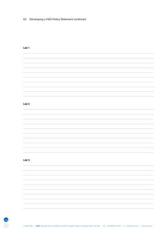 E2	 Developing a H&S Policy Statement continued




     List 1




     List 2




     List 3




22   © NQA 2009 | NQA Warwick House, Houghton Hall Park, Houghton Regis, Dunstable, Beds. LU5 5ZX | Tel: +44 08000 522 424 | E: osas@nqa.com | www.nqa.com
 