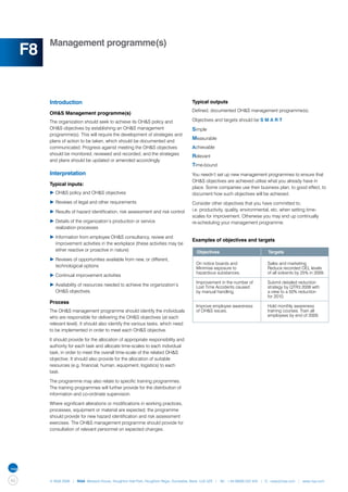 Management programme(s)
     F8


          Introduction                                                                 Typical outputs
                                                                                       Defined, documented OH&S management programme(s).
          OH&S Management programme(s)
          The organization should seek to achieve its OH&S policy and                  Objectives and targets should be S M A R T
          OH&S objectives by establishing an OH&S management                           Simple
          programme(s). This will require the development of strategies and
                                                                                       Measurable
          plans of action to be taken, which should be documented and
          communicated. Progress against meeting the OH&S objectives                   Achievable
          should be monitored, reviewed and recorded, and the strategies               Relevant
          and plans should be updated or amended accordingly.
                                                                                       Time-bound
          Interpretation                                                               You needn’t set up new management programmes to ensure that
                                                                                       OH&S objectives are achieved utilise what you already have in
          Typical inputs:
                                                                                       place. Some companies use their business plan, to good effect, to
          ▶	OH&S policy and OH&S objectives                                            document how such objectives will be achieved.
          ▶	Reviews of legal and other requirements                                    Consider other objectives that you have committed to,
          ▶	Results of hazard identification, risk assessment and risk control         i.e. productivity, quality, environmental, etc. when setting time-
                                                                                       scales for improvement. Otherwise you may end up continually
          ▶	Details of the organization’s production or service                        re-scheduling your management programme.
          	 realization processes

          ▶	Information from employee OH&S consultancy, review and 		
                                                                                       Examples of objectives and targets
          	 improvement activities in the workplace (these activities may be 	
          	 either reactive or proactive in nature)                                    	 Objectives                           	 Targets
          ▶	Reviews of opportunities available from new, or different, 		
                                                                                         On notice boards and                   Sales and marketing 	
          	 technological options                                                        Minimise exposure to                   Reduce recorded OEL levels
                                                                                         hazardous substances.                  of all solvents by 25% in 2009.
          ▶	Continual improvement activities
                                                                                         Improvement in the number of           Submit detailed reduction
          ▶	Availability of resources needed to achieve the organization’s 	             Lost Time Accidents caused             strategy by QTR3 2008 with
          	 OH&S objectives.                                                             by manual handling.                    a view to a 50% reduction
                                                                                                                                for 2010.
          Process
                                                                                         Improve employee awareness             Hold monthly awareness
          The OH&S management programme should identify the individuals                  of OH&S issues.                        training courses. Train all
          who are responsible for delivering the OH&S objectives (at each                                                       employees by end of 2009.
          relevant level). It should also identify the various tasks, which need
          to be implemented in order to meet each OH&S objective.

          It should provide for the allocation of appropriate responsibility and
          authority for each task and allocate time-scales to each individual
          task, in order to meet the overall time-scale of the related OH&S
          objective. It should also provide for the allocation of suitable
          resources (e.g. financial, human, equipment, logistics) to each
          task.

          The programme may also relate to specific training programmes.
          The training programmes will further provide for the distribution of
          information and co-ordinate supervision.

          Where significant alterations or modifications in working practices,
          processes, equipment or material are expected, the programme
          should provide for new hazard identification and risk assessment
          exercises. The OH&S management programme should provide for
          consultation of relevant personnel on expected changes.




40        © NQA 2009 | NQA Warwick House, Houghton Hall Park, Houghton Regis, Dunstable, Beds. LU5 5ZX | Tel: +44 08000 522 424 | E: osas@nqa.com | www.nqa.com
 