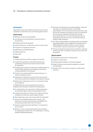 G2	 Competence, training and awareness continued




Introduction                                                                 ▶	Training for all individuals who manage employees, contractors 	
                                                                             	 and others (e.g. temporary workers), in their OH&S 		
Organizations should have effective procedures for ensuring the
                                                                             	 responsibilities. This is to ensure that both they and those under 	
competence of personnel to carry out their designated functions.
                                                                             	 their control understand the hazards and risks of the operations 	
Typical inputs:                                                              	 for which they are responsible, wherever they may take
                                                                             	 place. Additionally, this is to ensure that personnel have the 		
▶	Definitions of roles and responsibilities
                                                                             	 competencies necessary to carry out the activities safely, by 	
▶	Job descriptions (including details of hazardous tasks to                  	 following OH&S procedures
	 be performed)
                                                                             ▶	The roles and responsibilities (including corporate and individual 	
▶	Employee performance appraisals                                            	 legal responsibilities) of top management for ensuring that the 	
▶	Hazard identification, risk assessment and risk control results            	 OH&S Management System functions to control risks and 		
                                                                             	 minimise illness, injury and other losses to the organization
▶	Procedures and operating instructions
                                                                             ▶	Training and awareness programmes for contractors, temporary 	
▶	OH&S policy and OH&S objectives
                                                                             	 workers and visitors, according to the level of risk to which they 	
▶	OH&S programmes                                                            	 are exposed.
▶	Skills matrix.
                                                                             Typical outputs:
Process                                                                      ▶	Competency requirements for individual roles
The following elements should be included in the process:                    ▶	Analysis of training needs
▶	A systematic identification of the OH&S awareness and 		                   ▶	Training programmes/plans for individual employees
	 competencies required at each level and function within
                                                                             ▶	Range of training courses/products available for use within
	 the organization
                                                                             	 the organization
▶	Arrangements to identify and remedy any shortfalls between the 	
                                                                             ▶	Training records, and records of evaluation of effectiveness
	 required OH&S awareness and competency, and the level
                                                                             	 of training.
	 currently possessed by the individual
▶	Provision of any training identified as being necessary, in a 		
	 timely and systematic manner
▶	Assessment of individuals to ensure that they have acquired, 	
	 and that they maintain the knowledge and competency required
▶	Maintenance of appropriate records of an individual’s training 	
	 and competency.
An OH&S awareness and training programme should be
established and maintained to address the following areas:

▶	An understanding of the organization’s OH&S arrangements 	
	 and individuals’ specific roles and responsibilities for them
▶	A systematic programme of induction and ongoing training for 	
	 employees and those who transfer between divisions
▶	Sites, departments, areas, jobs or tasks within the organization
▶	Training in local OH&S arrangements and hazards, risks, 		
	 precautions to be taken and procedures to be followed, this 	
	 training being provided before work commences
▶	Training for performing hazard identification, risk assessment 	
	 and risk control
▶	Specific in-house or external training which may be required 	
	 for employees with specific roles in the OH&S system, including 	
	 employee OH&S representatives




© NQA 2009 | NQA Warwick House, Houghton Hall Park, Houghton Regis, Dunstable, Beds. LU5 5ZX | Tel: +44 08000 522 424 | E: osas@nqa.com | www.nqa.com   47
 
