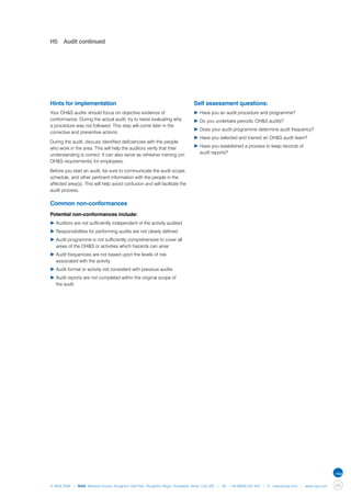 H5	 Audit continued




Hints for implementation                                                     Self assessment questions:
Your OH&S audits should focus on objective evidence of                       ▶	Have you an audit procedure and programme?
conformance. During the actual audit, try to resist evaluating why           ▶	Do you undertake periodic OH&S audits?
a procedure was not followed. This step will come later in the
                                                                             ▶	Does your audit programme determine audit frequency?
corrective and preventive actions.
                                                                             ▶	Have you selected and trained an OH&S audit team?
During the audit, discuss identified deficiencies with the people
who work in the area. This will help the auditors verify that their          ▶	Have you established a process to keep records of
understanding is correct. It can also serve as refresher training (on        	 audit reports?
OH&S requirements) for employees.

Before you start an audit, be sure to communicate the audit scope,
schedule, and other pertinent information with the people in the
affected area(s). This will help avoid confusion and will facilitate the
audit process.

Common non-conformances
Potential non-conformances include:
▶	Auditors are not sufficiently independent of the activity audited
▶	Responsibilities for performing audits are not clearly defined
▶	Audit programme is not sufficiently comprehensive to cover all 	
	 areas of the OH&S or activities which hazards can arise
▶	Audit frequencies are not based upon the levels of risk 		
	 associated with the activity
▶	Audit format or activity not consistent with previous audits
▶	Audit reports are not completed within the original scope of
	 the audit




© NQA 2009 | NQA Warwick House, Houghton Hall Park, Houghton Regis, Dunstable, Beds. LU5 5ZX | Tel: +44 08000 522 424 | E: osas@nqa.com | www.nqa.com   69
 