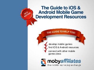 develop mobile games
find iOS & Android resources
connect with other mobile
games devs
 