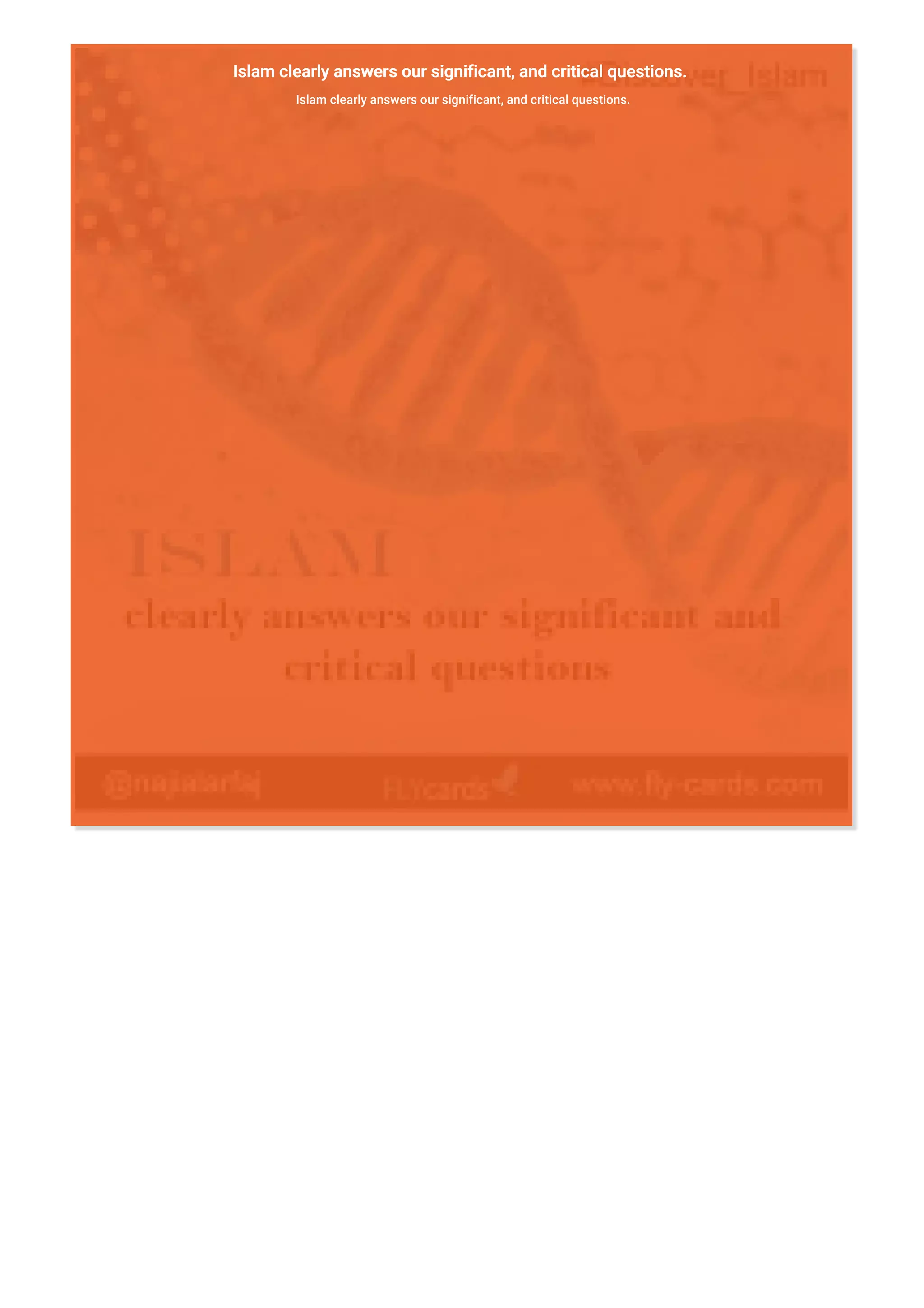 Islam clearly answers our significant, and critical questions.
Islam clearly answers our significant, and critical questions.
 
