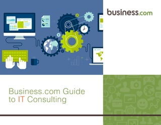 1
Business.com Guide
to IT Consulting
 